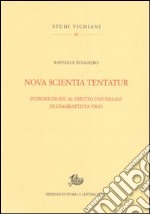 Nova scientia tentatur. Introduzione al diritto universale di Giambattista Vico libro