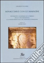 Minacciare con le immagini. Tintoretto: gli affreschi scomparsi della «Casa Barbariga» e la svolta ideologica del patriziato veneziano libro