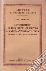 Avvertimenti di don Scipio di Castro a Marco Antonio Colonna quando andò viceré in Sicilia libro