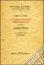 La Longombardia meridionale (570-1077). Il ducato di Benevento, il principato di Salerno