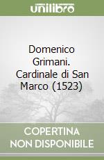 Domenico Grimani. Cardinale di San Marco (1523) libro