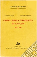 Annali della Tipografia in Ancona. (1512-1799) libro