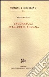 Savonarola e la curia romana libro