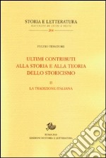 Ultimi contributi alla storia e alla teoria dello storicismo. Vol. 2: La tradizione italiana libro