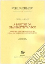 A partire da Giambattista Vico. Filosofia, diritto e letteratura nella Napoli del secondo Settecento libro