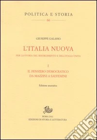 L'Italia nuova. Per la storia del Risorgimento e dell'Italia unita. Vol. 1: Il pensiero democratico da Mazzini a Salvemini