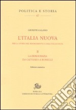 L'Italia nuova per la storia del Risorgimento e dell'Italia unita. Vol. 2: La democrazia da Cattaneo a Rosselli libro