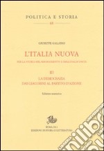 L'Italia nuova per la storia del Risorgimento e dell'Italia unita. Vol. 3: La democrazia dai giacobini al Partitod'azione libro