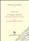 Per la storia del Risorgimento e dell'Unità d'Italia. Vol. 7: Itinerari della Nuova Italia libro