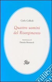Quattro uomini del Risorgimento