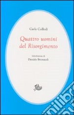 Quattro uomini del Risorgimento libro