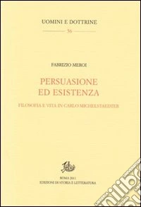Persuasione ed esistenza. Filosofia e vita in Carlo Michelstaedter