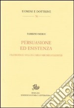 Persuasione ed esistenza. Filosofia e vita in Carlo Michelstaedter libro