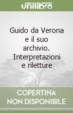 Guido da Verona e il suo archivio. Interpretazioni e riletture libro