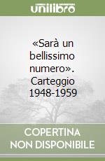 «Sarà un bellissimo numero». Carteggio 1948-1959 libro