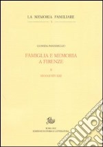 Famiglia e memoria a Firenze. Vol. 2: Secoli XIV-XXI libro