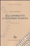 Da Caporetto a Vittorio Veneto libro di Papafava Novello