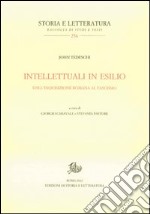 Intellettuali in esilio. Dall'Inquisizione romana al fascismo libro