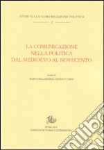 La comunicazione nella politica dal Medioevo al Novecento libro