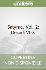 Satyrae. Vol. 2: Decadi VI-X