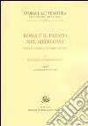 Roma e il papato nel Medioevo. Studi in onore di Massimo Miglio. Vol. 1: Percezioni, scambi, pratiche libro