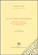 La vittoria macchiata. Memoria e racconto della sconfitta militare nel Risorgimento libro