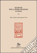 Ricerche per la storia religiosa di Roma. Vol. 13: Chiesa e fascismo a Roma negli anni Trenta libro