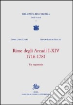 Rime degli Arcadi I-XIV, 1716-1781. Un'antologia libro