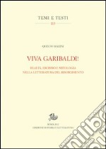 Viva Garibaldi! Realtà, eroismo e mitologia nella letteratura del Risorgimento