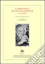 La biblioteca di Aldo Palazzeschi. Catalogo libro