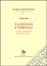 Valdesiani e spirituali. Studi sul Cinquecento religioso italiano libro