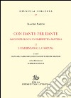 Con Dante e per Dante. Saggi di filologia dantesca. Vol. 2: I commentatori, la fortuna di Dante libro di Mazzoni Francesco Garfagnini G. C. (cur.) Ghidetti E. (cur.) Mazzoni S. (cur.)
