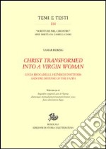 Christ transformed into a Virgin woman. Lucia Brocadelli, Heinrich Institoris and the defense of the faith libro