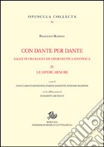 Con Dante e per Dante. Saggi di filologia dantesca. Vol. 4: Le opere minori libro