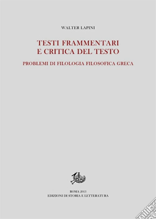 Testi frammentari e critica del testo. Problemi di filologia filosofica greca