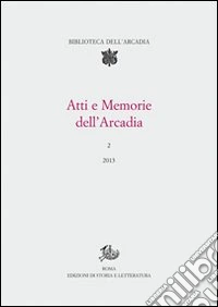Atti e memorie dell'Arcadia (2013). Vol. 2
