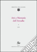 Atti e memorie dell'Arcadia (2013). Vol. 2 libro