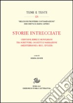 Storie intrecciate. Cristiani, ebrei e musulmani tra scritture, oggetti e narrazioni (Mediterraneo, secc. XVI-XIX) libro