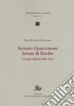 Sertorio Quattromani lettore di Bembo. I «Luoghi difficili» delle «Rime»