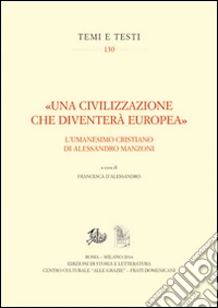 «Una civilizzazione che diventerà europea». L'umanesimo cristiano di alessandro Manzoni