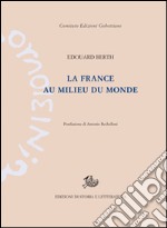 La France au milieu du monde libro