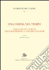 Una Chiesa nel tempo. Clero e società a Modena dalla Restaurazione al Concilio Vaticano II libro di Al Kalak M. (cur.)