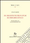 De eruditione principum-De principis officio. Testo latino a fronte. Ediz. critica libro