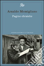 Pagine ebraiche. Con un'intervista inedita ad Arnoldo Momigliano libro