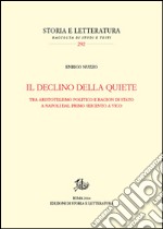 Il declino della quiete. Tra aristotelismo politico e ragion di stato a Napoli dal primo Seicento a Vico libro