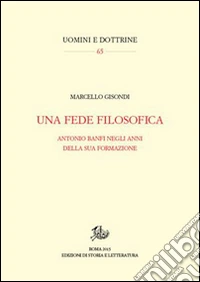 Una fede filosofica. Antonio Banfi negli anni della sua formazione