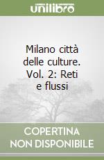 Milano città delle culture. Vol. 2: Reti e flussi libro