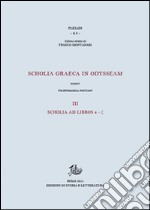 Scholia graeca in Odysseam. Ediz. bilingue. Vol. 3: Scholia ad libros e-g libro