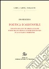 Poetica d'Aristotele. Tradotta di greco in lingua vulgar fiorentina da Bernardo Segni gentiluomo et accademico fiorentino libro di Bionda Simone