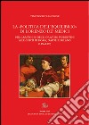 La «politica dell'equilibrio» di Lorenzo De' Medici nel carteggio degli oratori fiorentini alle corti di Roma, Napoli e Milano libro di Franceschi Temistocle